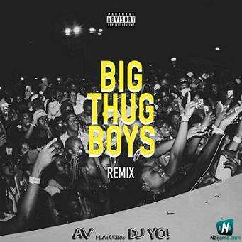 AV - Big Thug Boys (Remix) ft DJ Yo