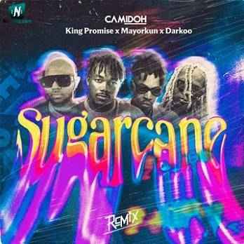 Camidoh - Sugarcane (Remix) ft King Promise, Mayorkun, Darkoo