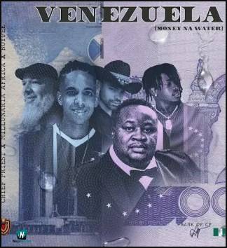 Chief Priest - Venezuela ft Millonaira Africa, BoyPee