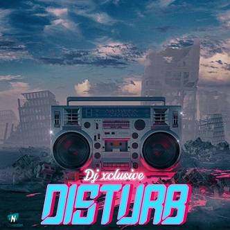 DJ Xclusive - Disturb