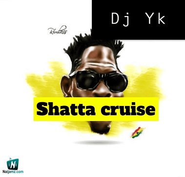 Dj Yk - Shatta Cruise
