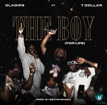 Oladips - The Boy (For Life) ft T Dollar