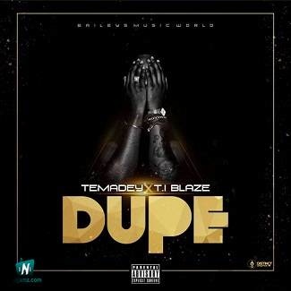 Ti Blaze - Dupe ft Temadey