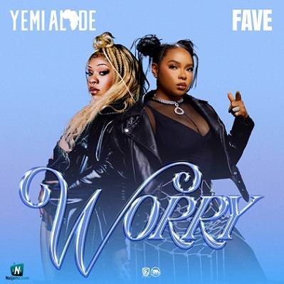 Yemi Alade - Worry ft Fave